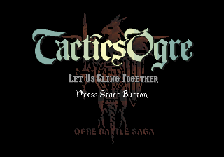 Tactics Ogre: Let Us Cling Together (Sega Saturn) - The Cutting Room Floor