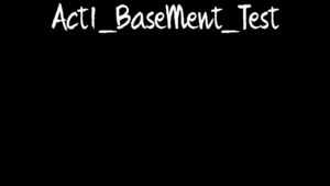 Act1 BaseMent Test.png